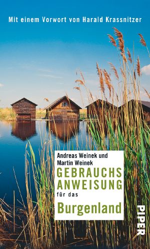 [Reise-Gebrauchsanweisung 01] • Gebrauchsanweisung für das Burgenland · Mit einem Vorwort von Harald Krassnitzer